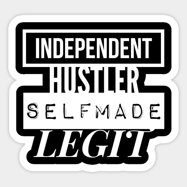 INDEPENDENT |  HUSTLER | SELFMADE | LEGIT Sticker by Premium Culture Tees and Accessories 